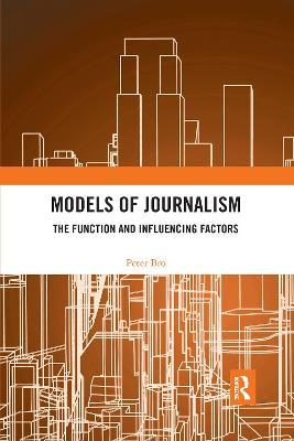 Models of Journalism: The functions and influencing factors - Peter Bro - cover