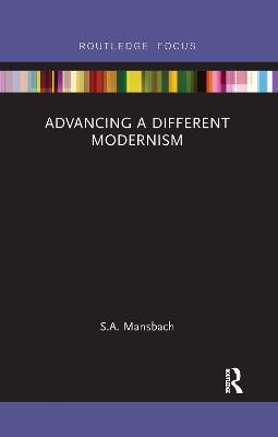 Advancing a Different Modernism - S.A. Mansbach - cover