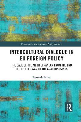 Intercultural Dialogue in EU Foreign Policy: The Case of the Mediterranean from the End of the Cold War to the Arab Uprisings - Pietro de Perini - cover