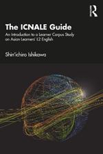 The ICNALE Guide: An Introduction to a Learner Corpus Study on Asian Learners’ L2 English