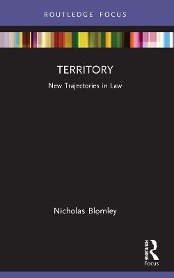 Territory: New Trajectories in Law - Nicholas Blomley - cover