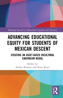 Advancing Educational Equity for Students of Mexican Descent: Creating an Asset-based Bicultural Continuum Model - cover