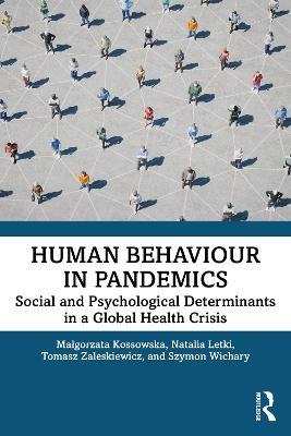 Human Behaviour in Pandemics: Social and Psychological Determinants in a Global Health Crisis - Malgorzata Kossowska,Natalia Letki,Tomasz Zaleskiewicz - cover