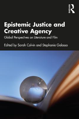 Epistemic Justice and Creative Agency: Global Perspectives on Literature and Film - cover