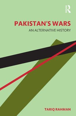 Pakistan's Wars: An Alternative History - Tariq Rahman - cover