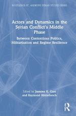 Actors and Dynamics in the Syrian Conflict's Middle Phase: Between Contentious Politics, Militarization and Regime Resilience