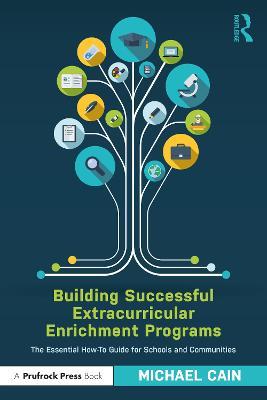 Building Successful Extracurricular Enrichment Programs: The Essential How-To Guide for Schools and Communities - Michael Cain - cover