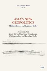 Asia’s New Geopolitics: Military Power and Regional Order