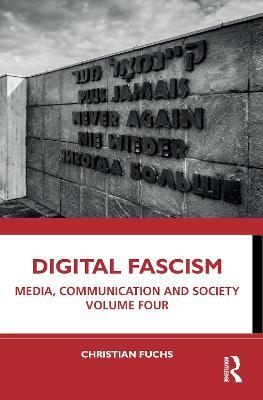 Digital Fascism: Media, Communication and Society Volume Four - Christian Fuchs - cover