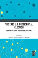 The 2020 U.S. Presidential Election: Democratic Norms and Group Perceptions