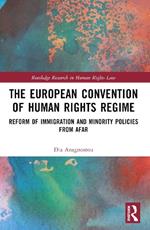 The European Convention of Human Rights Regime: Reform of Immigration and Minority Policies from Afar