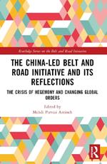 The China-led Belt and Road Initiative and its Reflections: The Crisis of Hegemony and Changing Global Orders