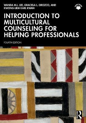 Introduction to Multicultural Counseling for Helping Professionals - Wanda M.L. Lee,Graciela L. Orozco,Kwong-Liem Karl Kwan - cover