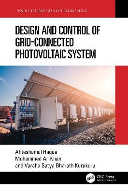 Design and Control of Grid-Connected Photovoltaic System - Ahteshamul Haque,Mohammed Ali Khan,V S Kurukuru - cover