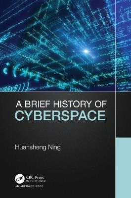 A Brief History of Cyberspace - Huansheng Ning - cover