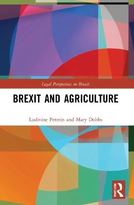 Brexit and Agriculture - Ludivine Petetin,Mary Dobbs - cover