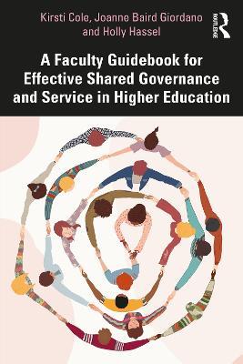 A Faculty Guidebook for Effective Shared Governance and Service in Higher Education - Kirsti Cole,Joanne Giordano,Holly Hassel - cover