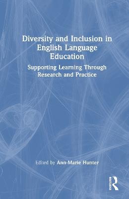 Diversity and Inclusion in English Language Education: Supporting Learning Through Research and Practice - cover