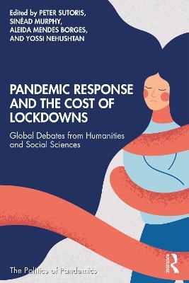 Pandemic Response and the Cost of Lockdowns: Global Debates from Humanities and Social Sciences - cover