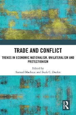 Trade and Conflict: Trends in Economic Nationalism, Unilateralism and Protectionism - cover