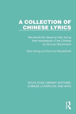 A Collection of Chinese Lyrics: Rendered into Verse by Alan Ayling from translations of the Chinese by Duncan Mackintosh - Alan Ayling,Duncan Mackintosh - cover