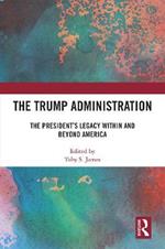 The Trump Administration: The President’s Legacy Within and Beyond America