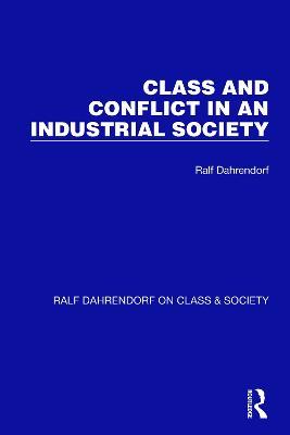 Class and Conflict in an Industrial Society - Ralf Dahrendorf - cover