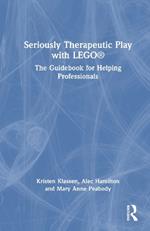 Seriously Therapeutic Play with LEGO®: The Guidebook for Helping Professionals
