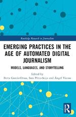 Emerging Practices in the Age of Automated Digital Journalism: Models, Languages, and Storytelling