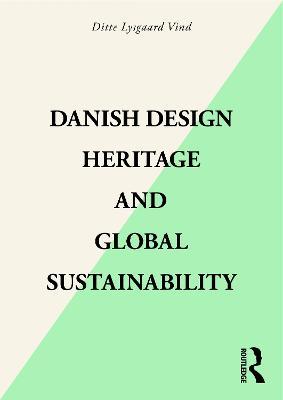 Danish Design Heritage and Global Sustainability - Ditte Lysgaard Vind - cover