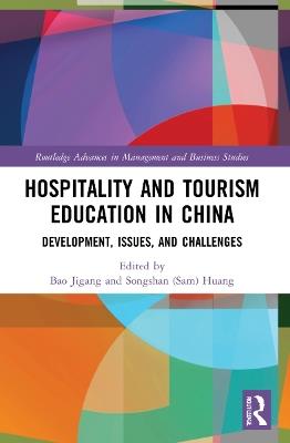 Hospitality and Tourism Education in China: Development, Issues, and Challenges - cover
