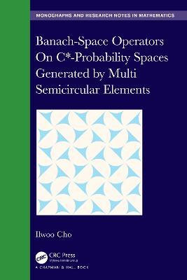 Banach-Space Operators On C*-Probability Spaces Generated by Multi Semicircular Elements - Ilwoo Cho - cover