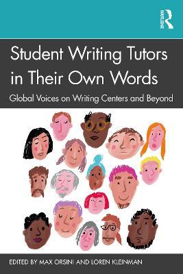 Student Writing Tutors in Their Own Words: Global Voices on Writing Centers and Beyond - cover