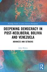 Deepening Democracy in Post-Neoliberal Bolivia and Venezuela: Advances and Setbacks