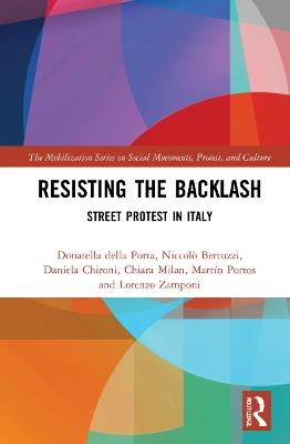 Resisting the Backlash: Street Protest in Italy - Donatella della Porta,Niccolò Bertuzzi,Daniela Chironi - cover