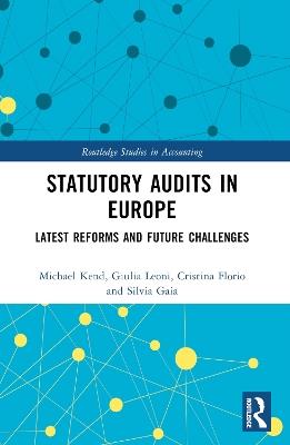 Statutory Audits in Europe: Latest Reforms and Future Challenges - Michael Kend,Giulia Leoni,Cristina Florio - cover