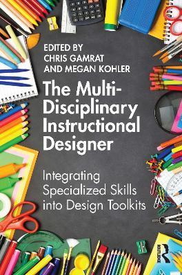 The Multi-Disciplinary Instructional Designer: Integrating Specialized Skills into Design Toolkits - cover