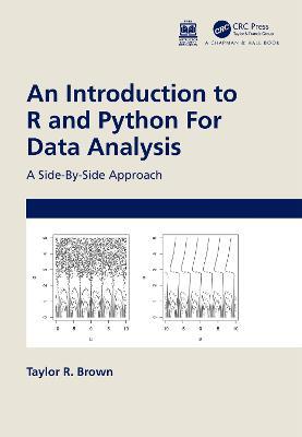 An Introduction to R and Python for Data Analysis: A Side-By-Side Approach - Taylor R. Brown - cover