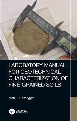 Laboratory Manual for Geotechnical Characterization of Fine-Grained Soils - Alan J. Lutenegger - cover