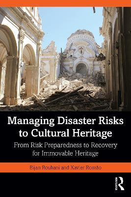 Managing Disaster Risks to Cultural Heritage: From Risk Preparedness to Recovery for Immovable Heritage - cover