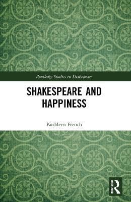 Shakespeare and Happiness - Kathleen French - cover