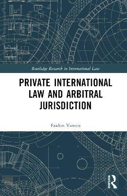 Private International Law and Arbitral Jurisdiction - Faidon Varesis - cover