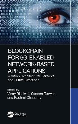 Blockchain for 6G-Enabled Network-Based Applications: A Vision, Architectural Elements, and Future Directions - cover