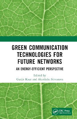 Green Communication Technologies for Future Networks: An Energy-Efficient Perspective - cover