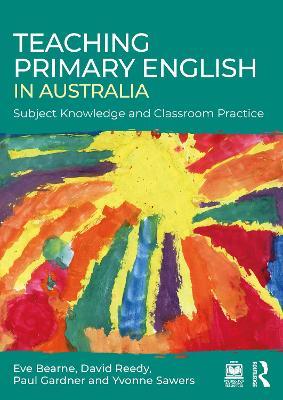 Teaching Primary English in Australia: Subject Knowledge and Classroom Practice - Eve Bearne,David Reedy,Paul Gardner - cover