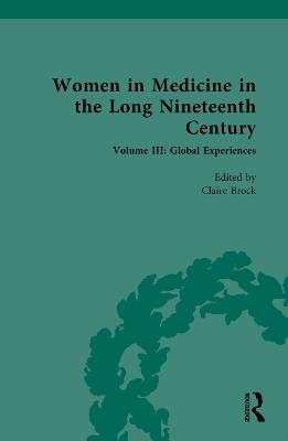 Women in Medicine in the Long Nineteenth Century: Volume III: Global Experiences - cover