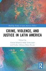 Crime, Violence, and Justice in Latin America