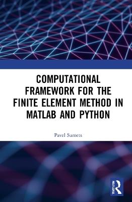 Computational Framework for the Finite Element Method in MATLAB® and Python - Pavel Sumets - cover