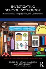 Investigating School Psychology: Pseudoscience, Fringe Science, and Controversies