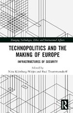 Technopolitics and the Making of Europe: Infrastructures of Security
